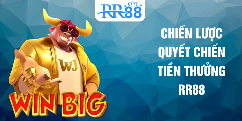 Chiến lược quyết chiến tiền thưởng RR88